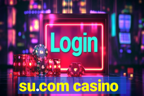 su.com casino